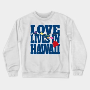 Love Lives in Hawaii Crewneck Sweatshirt